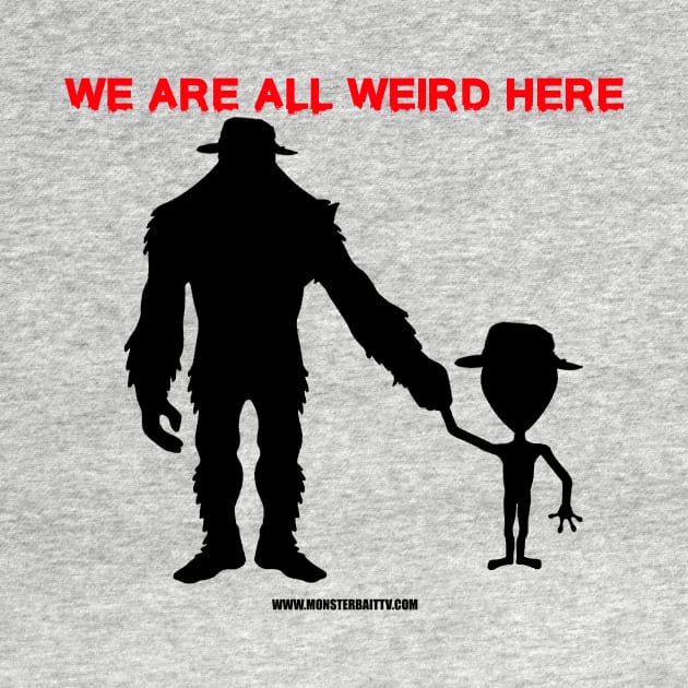 We are all weird here by Monster Bait TV